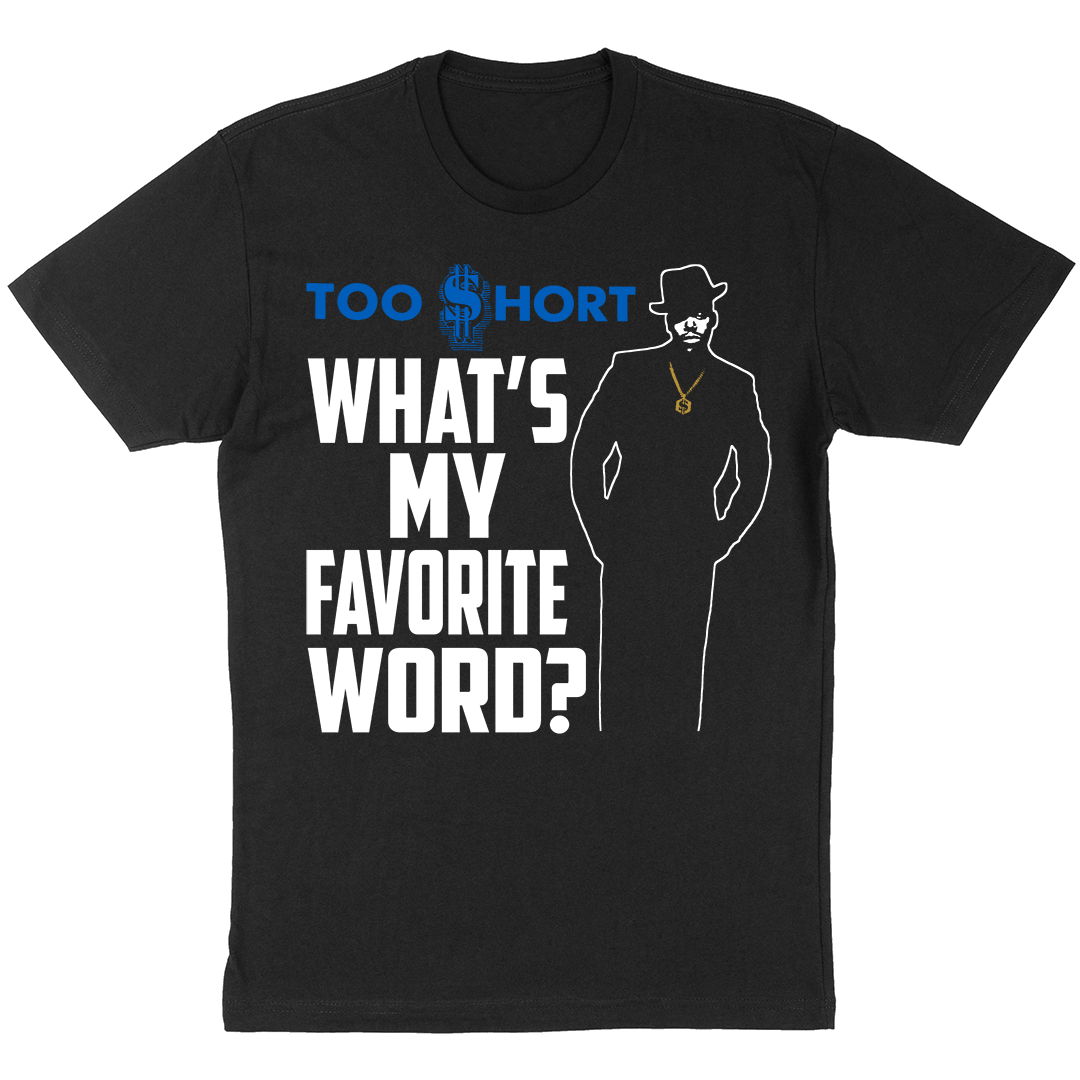 Too $hort "What's My Favorite Word?" T-Shirt